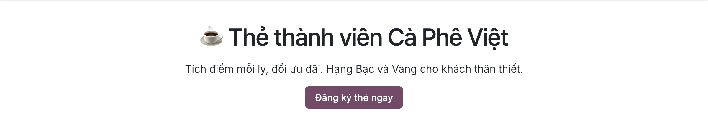 Ảnh chụp thật khối snippet render trên trang web Odoo 19, một section căn giữa với tiêu đề lớn có biểu tượng cốc cà phê và chữ Thẻ thành viên Cà Phê Việt, dòng mô tả Tích điểm mỗi ly đổi ưu đãi Hạng Bạc và Vàng cho khách thân thiết, và một nút bấm màu tím ghi Đăng ký thẻ ngay