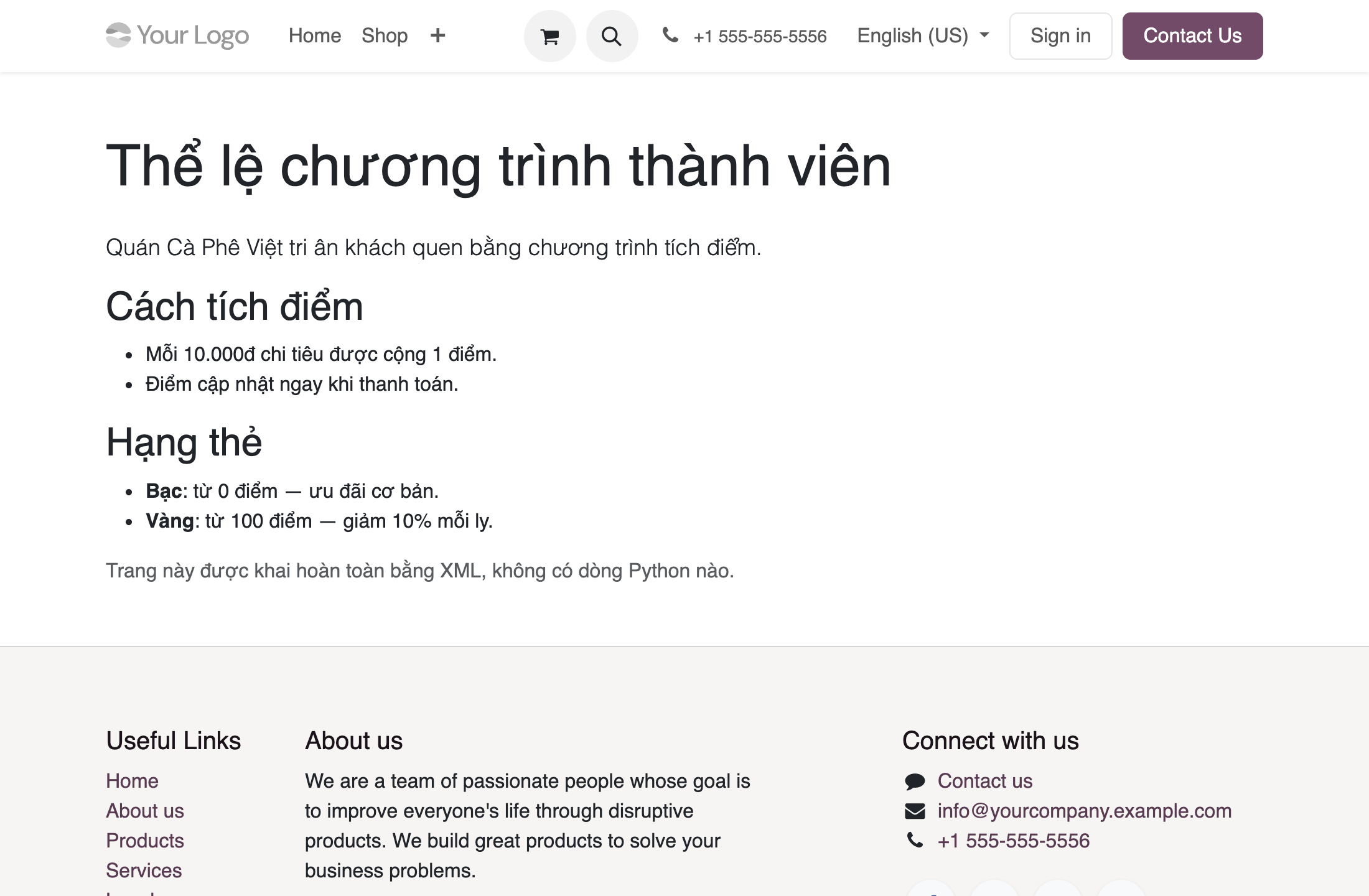 Ảnh chụp trang web thật tại đường dẫn the-le-thanh-vien trên Odoo 19. Header website layout gồm Your Logo, menu Home Shop, giỏ hàng, kính lúp, số điện thoại, ngôn ngữ English US, Sign in, Contact Us. Thân trang có tiêu đề lớn Thể lệ chương trình thành viên, đoạn giới thiệu Quán Cà Phê Việt tri ân khách quen bằng chương trình tích điểm, mục Cách tích điểm với gạch đầu dòng Mỗi 10.000đ chi tiêu được cộng 1 điểm và Điểm cập nhật ngay khi thanh toán, mục Hạng thẻ với Bạc từ 0 điểm ưu đãi cơ bản và Vàng từ 100 điểm giảm 10 phần trăm mỗi ly, và dòng ghi chú Trang này được khai hoàn toàn bằng XML không có dòng Python nào. Dưới cùng là footer website
