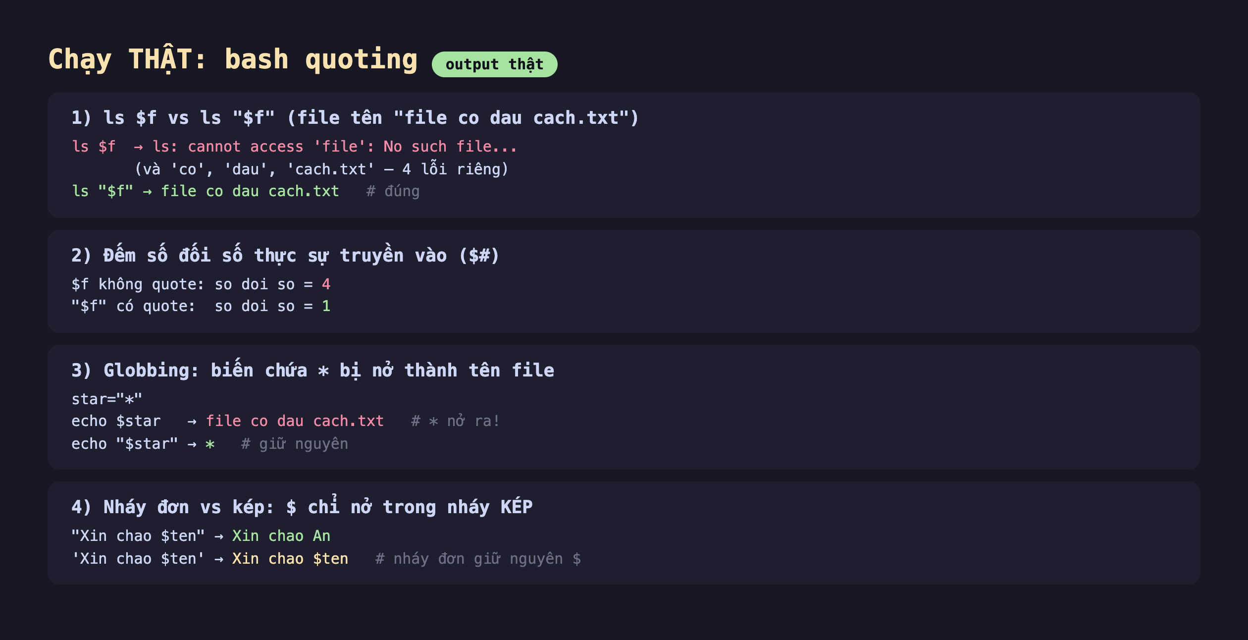 Ảnh chụp bảng kết quả chạy thật bash quoting output thật, một ls đô f vs ls đô f có quote file tên file co dau cach.txt ls đô f ra ls cannot access file No such file và co dau cach.txt 4 lỗi riêng ls đô f có quote ra file co dau cach.txt đúng, hai đếm số đối số thực sự truyền vào đô thăng đô f không quote so doi so bằng 4 đô f có quote so doi so bằng 1, ba globbing biến chứa sao bị nở thành tên file star bằng sao echo đô star ra file co dau cach.txt sao nở ra echo đô star có quote ra sao giữ nguyên, bốn nháy đơn vs kép đô chỉ nở trong nháy kép Xin chao đô ten có quote kép ra Xin chao An Xin chao đô ten nháy đơn ra Xin chao đô ten nháy đơn giữ nguyên đô