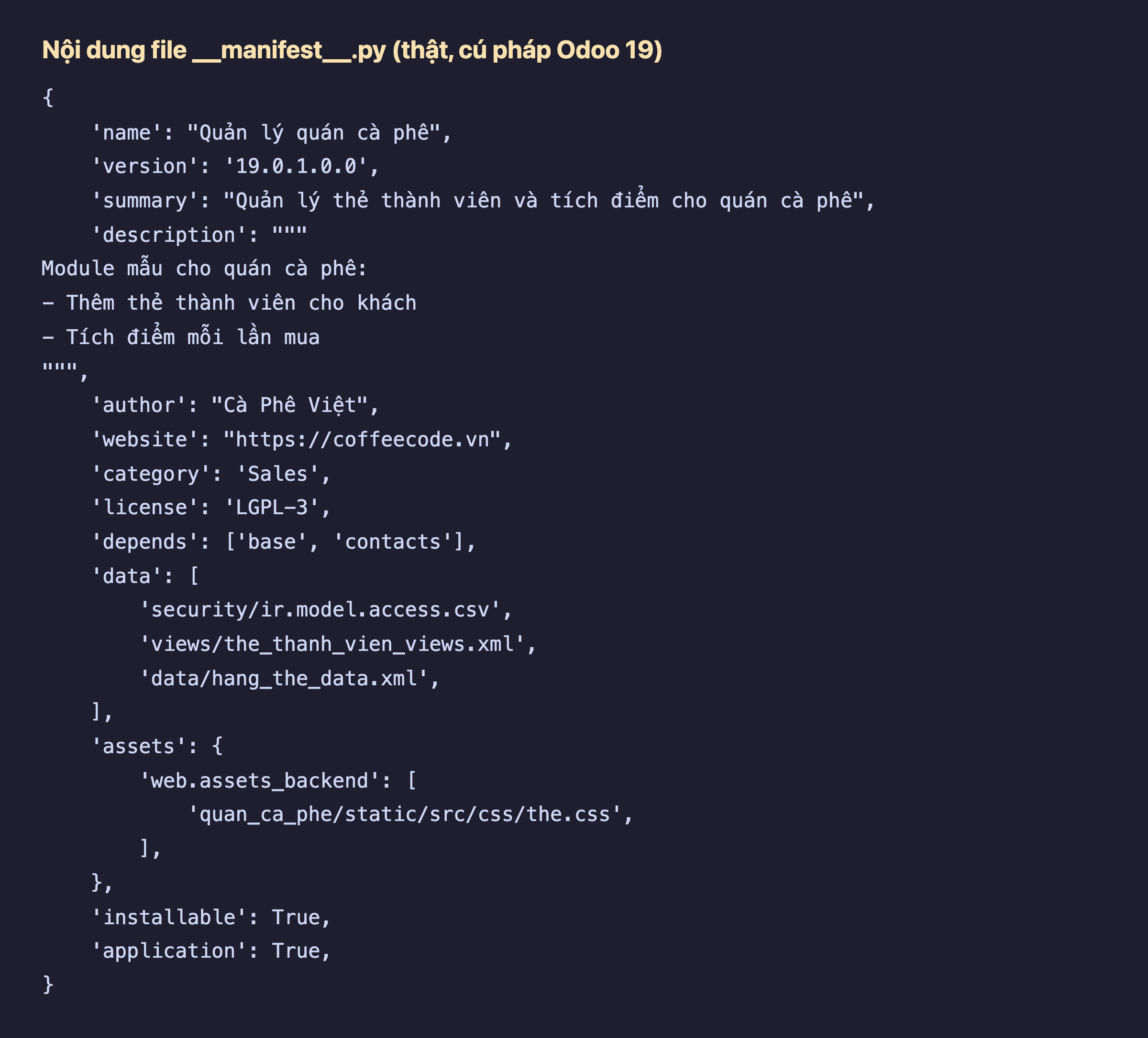 Nội dung file manifest.py thật của module quan_ca_phe: từ điển Python với các khoá name, version 19.0.1.0.0, summary, description, author, website, category Sales, license LGPL-3, depends base và contacts, data liệt kê 3 file, assets web.assets_backend, installable True, application True