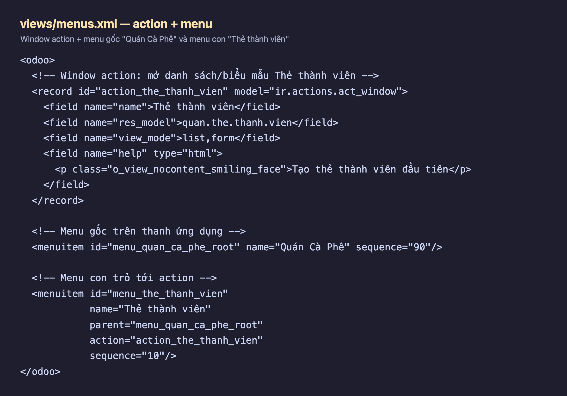 Mã nguồn XML file menus.xml: một record action_the_thanh_vien model ir.actions.act_window với name Thẻ thành viên, res_model quan.the.thanh.vien, view_mode list,form, help; một menuitem menu_quan_ca_phe_root name Quán Cà Phê sequence 90; và menuitem con menu_the_thanh_vien name Thẻ thành viên parent menu gốc action trỏ action_the_thanh_vien