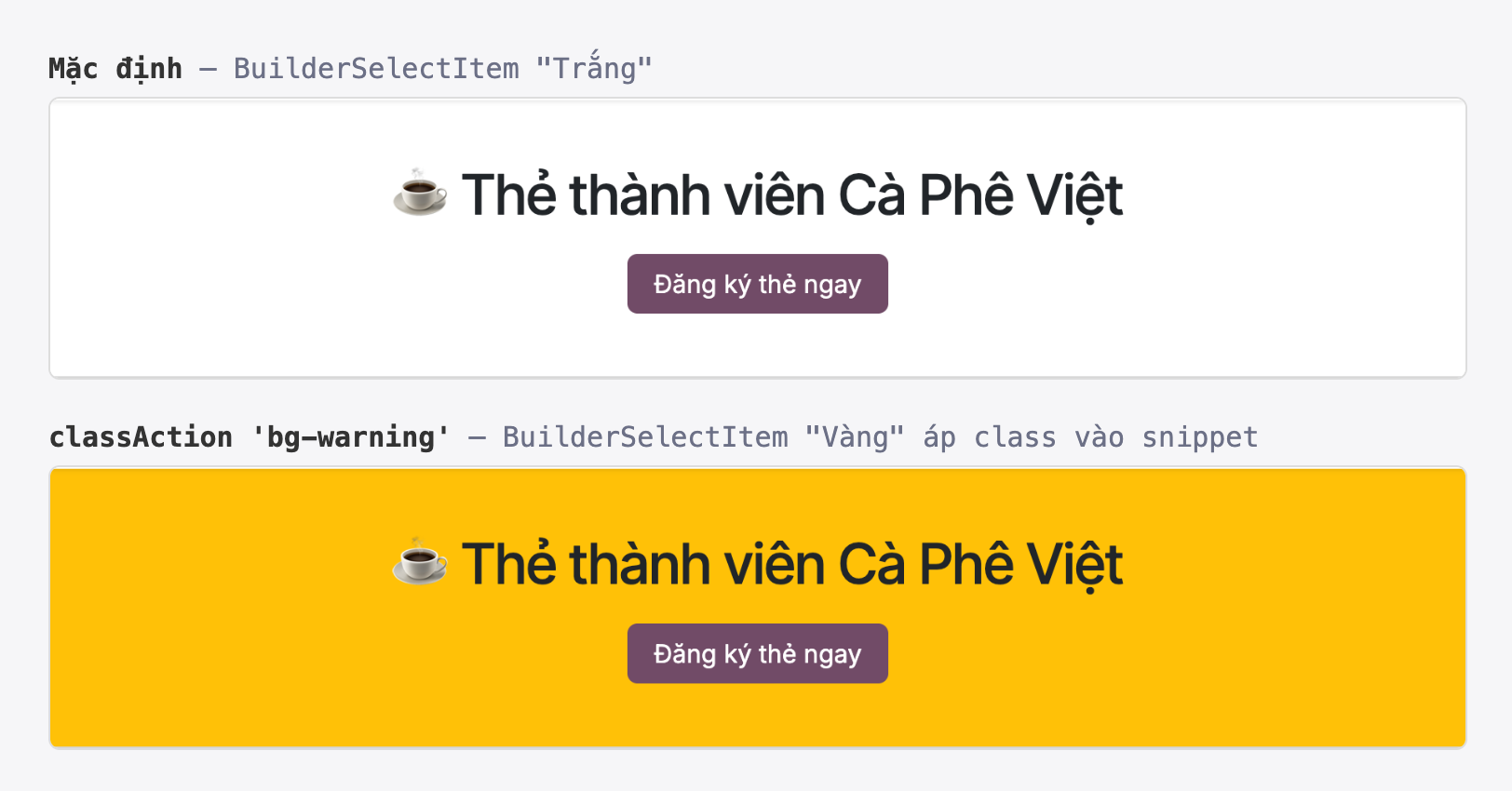 Ảnh chụp so sánh trước sau trên nền sáng. Phần trên nhãn Mặc định BuilderSelectItem Trắng, hiển thị snippet nền trắng với tiêu đề cốc cà phê Thẻ thành viên Cà Phê Việt và nút Đăng ký thẻ ngay. Phần dưới nhãn classAction bg-warning BuilderSelectItem Vàng áp class vào snippet, hiển thị cùng snippet nhưng nền vàng cam rực
